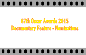 87th Oscar Awards 2015 Best Documentary Feature - Nominations