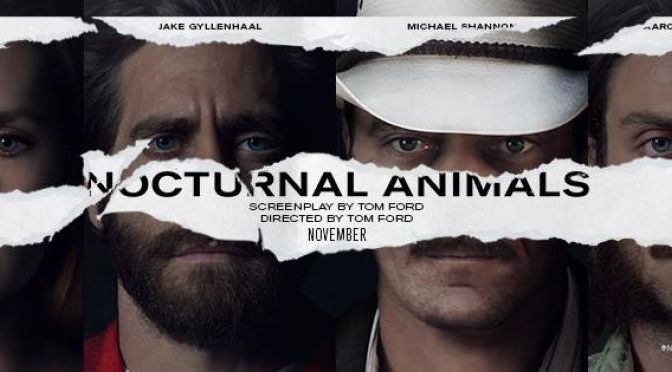 REVIEW: “NOCTURNAL ANIMALS” (2016) Post: Q & A ~ Tom Ford