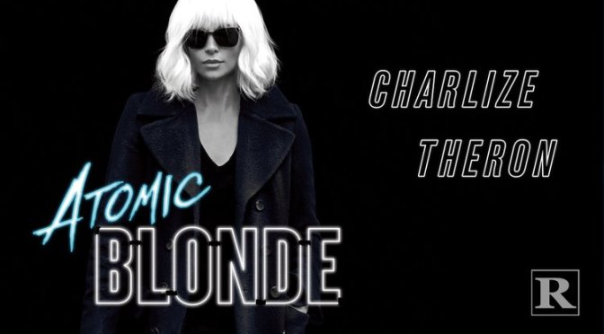 REVIEW: “ATOMIC BLONDE” (2017) Universal Pictures
